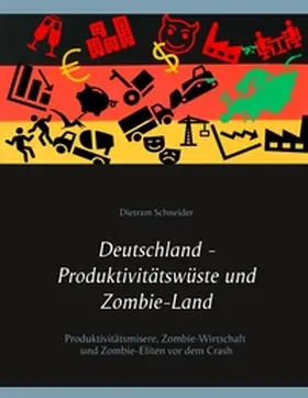 Schneider |  Deutschland - Produktivitätswüste und Zombie-Land | Buch |  Sack Fachmedien