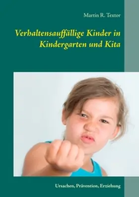 Textor |  Verhaltensauffällige Kinder in Kindergarten und Kita | Buch |  Sack Fachmedien