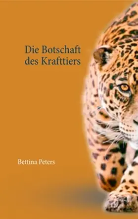Peters |  Die Botschaft des Krafttiers | Buch |  Sack Fachmedien