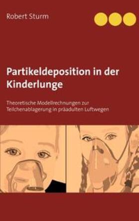 Sturm |  Partikeldeposition in der Kinderlunge | Buch |  Sack Fachmedien