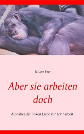 Beer |  Aber sie arbeiten doch | Buch |  Sack Fachmedien