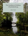 Clark |  The Gardens of Schloss Charlottenburg | eBook | Sack Fachmedien