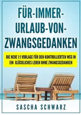 Schwarz |  Für immer Urlaub von Zwangsgedanken | Buch |  Sack Fachmedien