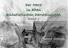 Sternal |  Der Harz in alten künstlerischen Darstellungen | Buch |  Sack Fachmedien