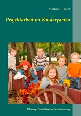 Textor |  Projektarbeit im Kindergarten | Buch |  Sack Fachmedien