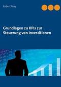 May / Köchy® |  Grundlagen zu KPIs zur Steuerung von Investitionen | Buch |  Sack Fachmedien