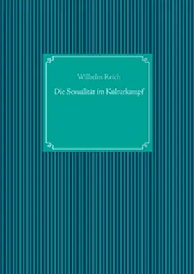 Reich / UG |  Die Sexualität im Kulturkampf | Buch |  Sack Fachmedien