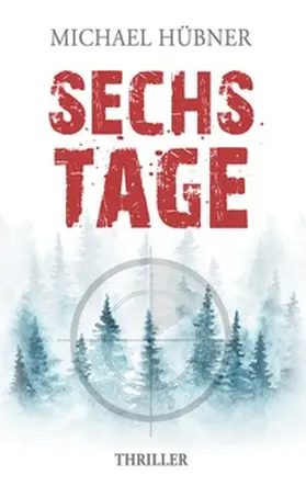 Hübner |  Sechs Tage: Thriller | Buch |  Sack Fachmedien