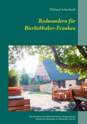 Achenbach |  Radwandern für Bierliebhaber-Franken | Buch |  Sack Fachmedien