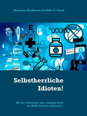Kaufmann / Frank |  Selbstherrliche Idioten! | eBook | Sack Fachmedien