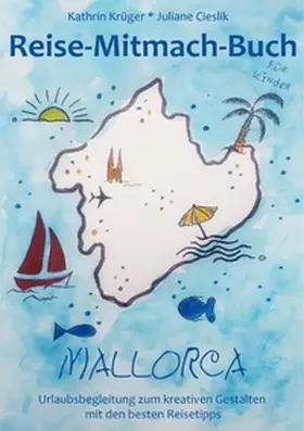 Krüger / Cieslik |  Reise-Mitmach-Buch Mallorca | Buch |  Sack Fachmedien