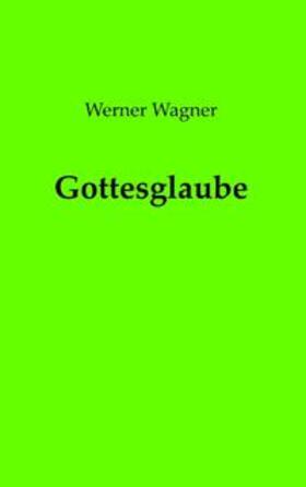 Wagner |  Gottesglaube | Buch |  Sack Fachmedien