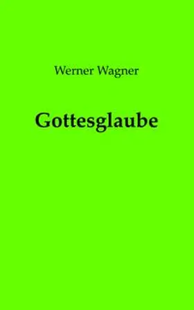 Wagner |  Gottesglaube | Buch |  Sack Fachmedien