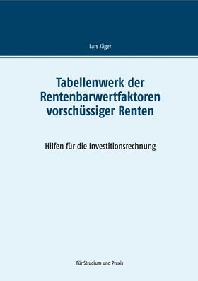 Jäger | Tabellenwerk der Rentenbarwertfaktoren vorschüssiger Renten | E-Book | sack.de