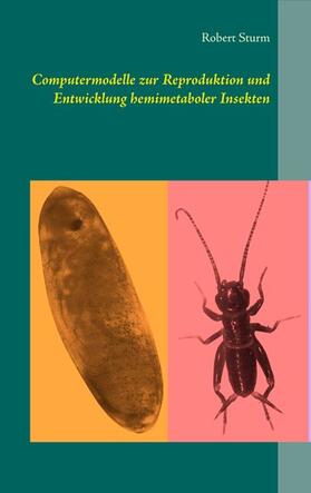 Sturm |  Computermodelle zur Reproduktion und Entwicklung hemimetaboler Insekten | eBook | Sack Fachmedien