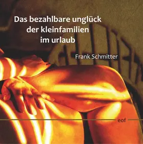 Schmitter | Das bezahlbare Unglück der Kleinfamilien im Urlaub | E-Book | www.sack.de