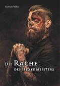 Walter |  Die Rache des Hexenmeisters | eBook | Sack Fachmedien