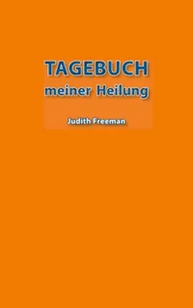Freeman |  Tagebuch meiner Heilung | Buch |  Sack Fachmedien