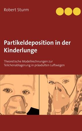 Sturm |  Partikeldeposition in der Kinderlunge | eBook | Sack Fachmedien