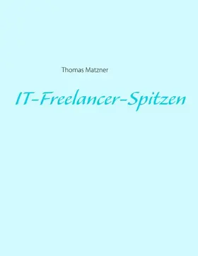 Matzner |  IT-Freelancer-Spitzen | eBook | Sack Fachmedien