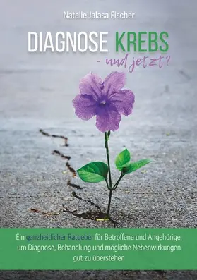 Fischer |  Diagnose Krebs - und jetzt? | eBook | Sack Fachmedien