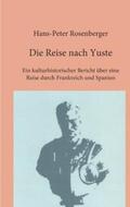 Rosenberger |  Die Reise nach Yuste | Buch |  Sack Fachmedien