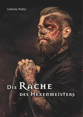 Walter |  Die Rache des Hexenmeisters | Buch |  Sack Fachmedien