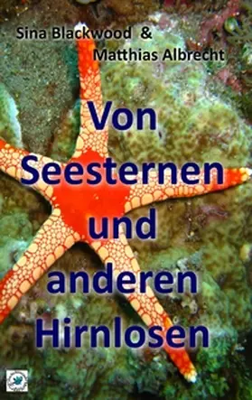 Blackwood / Albrecht |  Von Seesternen und anderen Hirnlosen | Buch |  Sack Fachmedien