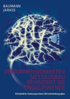 Baumann / Jarass | Überdimensionierter Netzausbau behindert die Energiewende | Buch | 978-3-7504-7177-1 | sack.de
