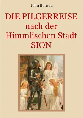 Bunyan / Eibisch | Die Pilgerreise nach der Himmlischen Stadt Sion | E-Book | www.sack.de
