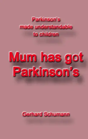 Schumann / Wimmer-Schumann |  Mum has got Parkinson´s | eBook | Sack Fachmedien