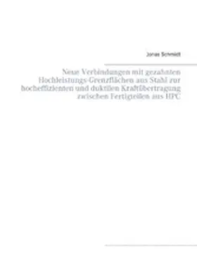 Schmidt |  Neue Verbindungen mit gezahnten Hochleistungs-Grenzflächen aus Stahl zur hocheffizienten und duktilen Kraftübertragung zwischen Fertigteilen aus HPC | eBook | Sack Fachmedien