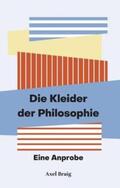 Braig |  Die Kleider der Philosophie | Buch |  Sack Fachmedien