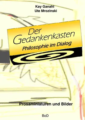 Ganahl / Mrozinski |  Der Gedankenkasten. Philosophie im Dialog | eBook | Sack Fachmedien