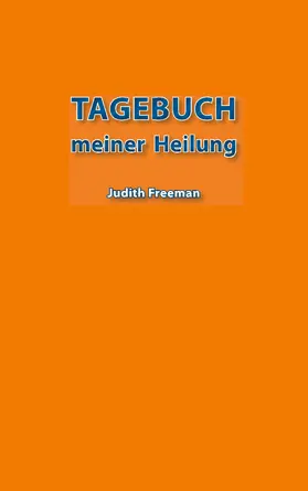 Freeman |  Tagebuch meiner Heilung | eBook | Sack Fachmedien
