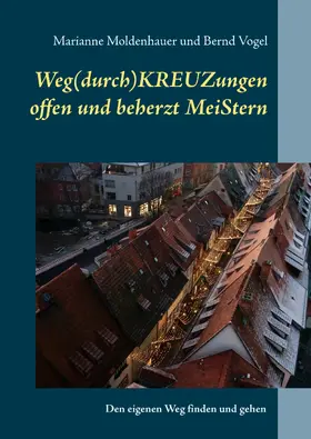Moldenhauer / Vogel |  Weg(durch)KREUZungen offen und beherzt MeiStern | eBook | Sack Fachmedien