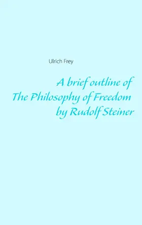 Frey | A brief outline of The Philosophy of Freedom by Rudolf Steiner | E-Book | www.sack.de