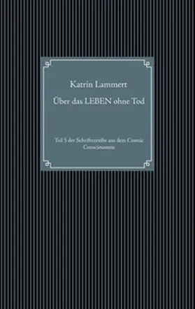 Lammert |  Über das LEBEN ohne Tod | Buch |  Sack Fachmedien