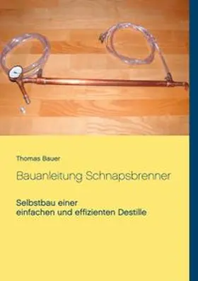 Bauer |  Bauanleitung Schnapsbrenner | Buch |  Sack Fachmedien