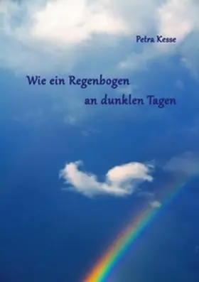 Kesse |  Wie ein Regenbogen an dunklen Tagen | Buch |  Sack Fachmedien