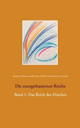 Edelmann / Og-Min / St. Germain | Die energiebasierten Reiche | Buch | 978-3-7504-9848-8 | www.sack.de