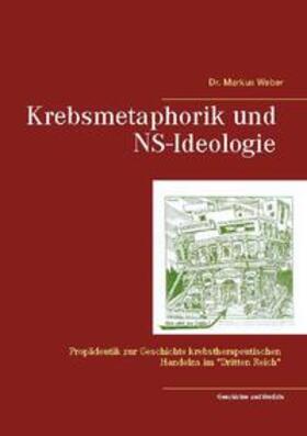 Weber / Alberti | Krebsmetaphorik und NS-Ideologie | Buch | 978-3-7504-9945-4 | sack.de
