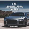  Eine Liebeserklärung an Audi | Buch |  Sack Fachmedien