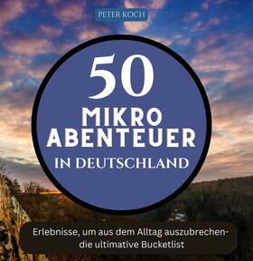 Koch |  50 Mikroabenteuer in Deutschland | Buch |  Sack Fachmedien