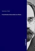 Hartmann |  Französische Kulturarbeit am Rhein | Buch |  Sack Fachmedien