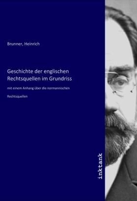 Brunner | Geschichte der englischen Rechtsquellen im Grundriss | Buch | 978-3-7509-5341-3 | sack.de