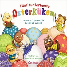 Weber / Felgentreff |  Fünf kunterbunte Osterküken | Buch |  Sack Fachmedien