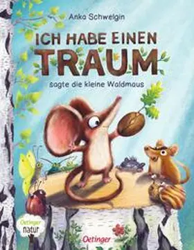 Schwelgin |  Ich habe einen Traum, sagte die kleine Waldmaus | Buch |  Sack Fachmedien