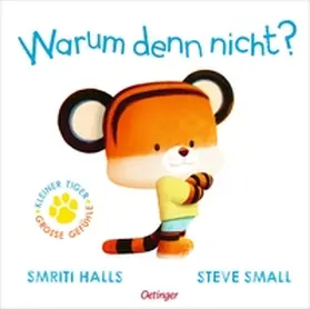 Halls |  Der kleine Tiger fragt. Warum denn nicht? | Buch |  Sack Fachmedien