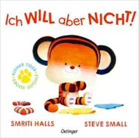 Halls |  Kleiner Tiger, große Gefühle. Ich WILL aber NICHT! | Buch |  Sack Fachmedien